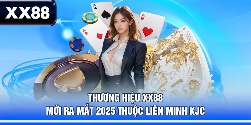 Thương hiệu XX88 mới ra mắt 2025 thuộc liên minh KJC