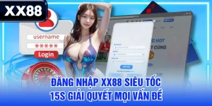 Đăng Nhập XX88 Siêu Tốc - 15s Giải Quyết Mọi Vấn Đề