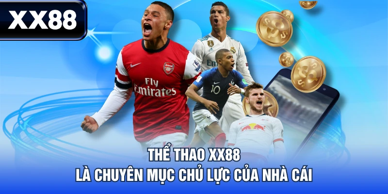 Thể thao XX88 là chuyên mục chủ lực của nhà cái
